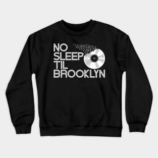 No Sleep Til Brooklyn Crewneck Sweatshirt